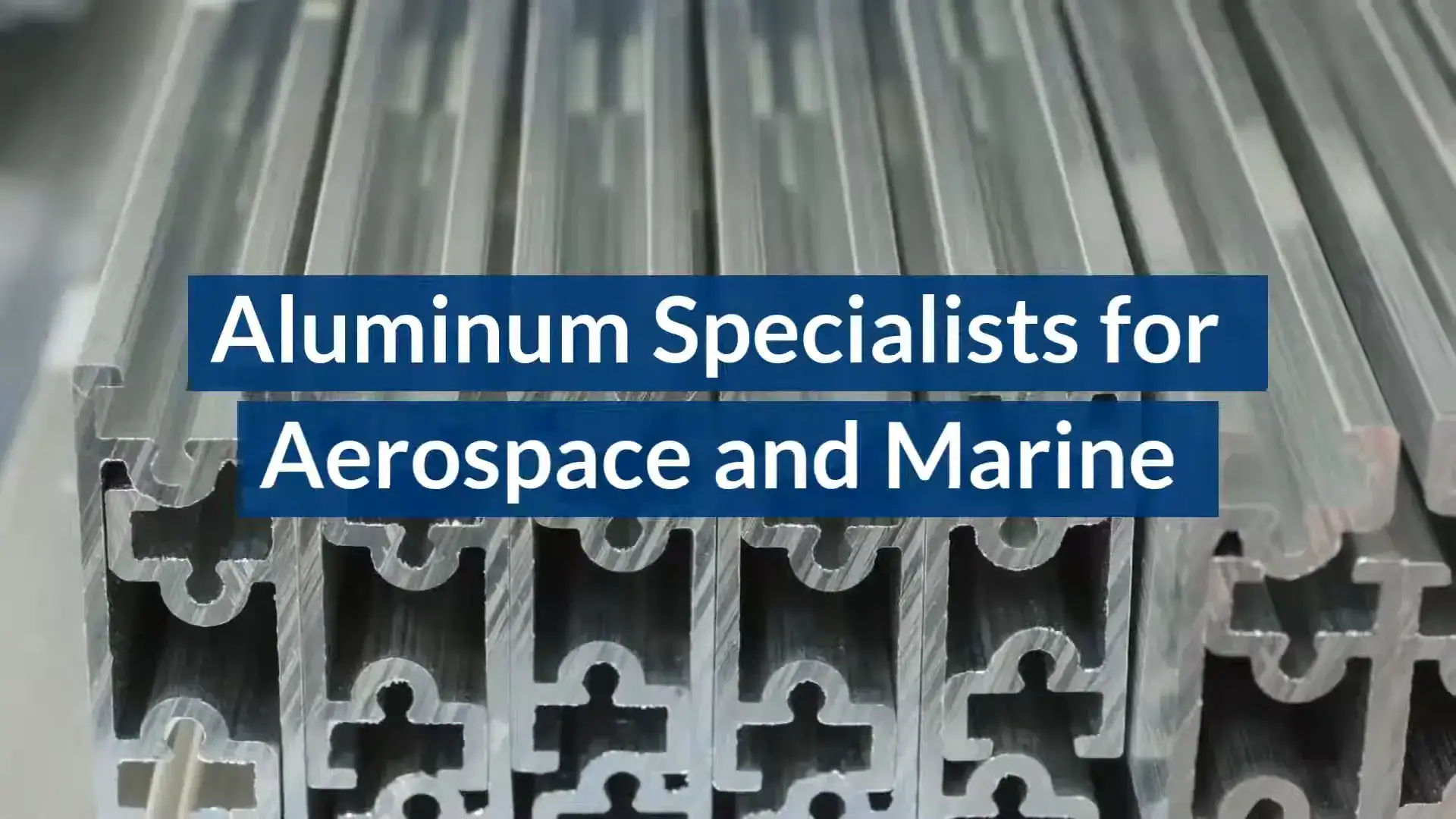 Aluminum specialists for aerospace and marine applications